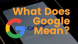 What is the meaning of Google